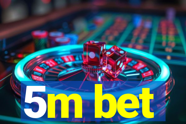 5m bet
